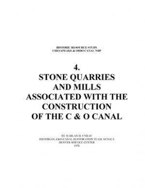 Cover page of Historic Resources Study 4. Stone Quarries and Mills Associated with the Construction of the C & O Canal