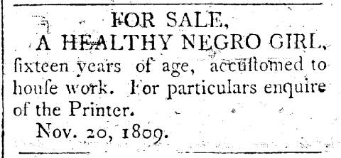 Ad in Maryland Herald and Hagerstown Advertiser, 1809 - "FOR SALE, A HEALTHY NEGRO GIRL"