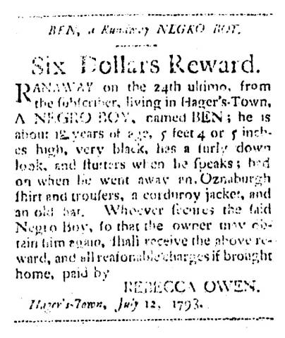 Ad in Washington Spy, 1793 - "BEN, a Runaway NEGRO BOY, Six Dollars Reward." by Rebecca Owen