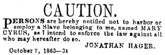 Ad in Herald of Freedom & Torch Light, 1863 - "CAUTION," about harboring slave MARY CYRUS belonging to Jonathan Hager