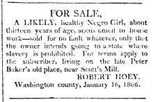 Ad in Maryland Herald and Hagerstown Advertiser, 1806 - "FOR SALE" A LIKELY, healthy Negro Girl